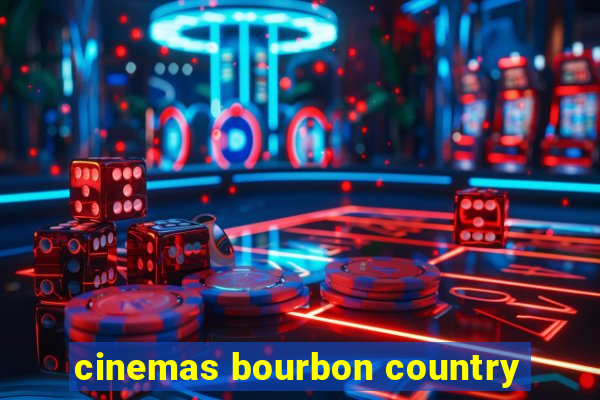 cinemas bourbon country